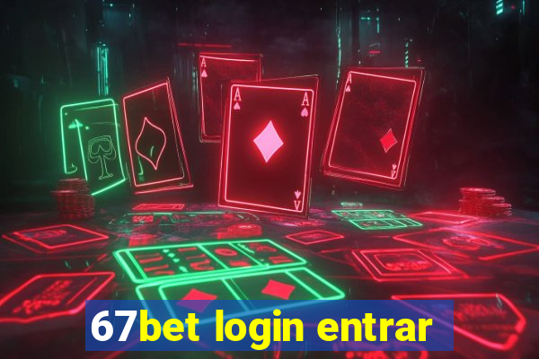 67bet login entrar